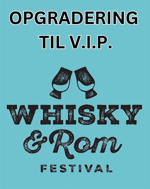 Opgradering til VIP 2024 - Whisky & Rom Festivalen